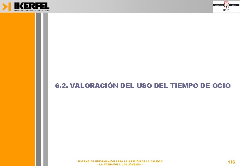 6. 2. VALORACIÓN DEL USO DEL TIEMPO DE OCIO SISTEMA DE INFORMACIÓN PARA LA