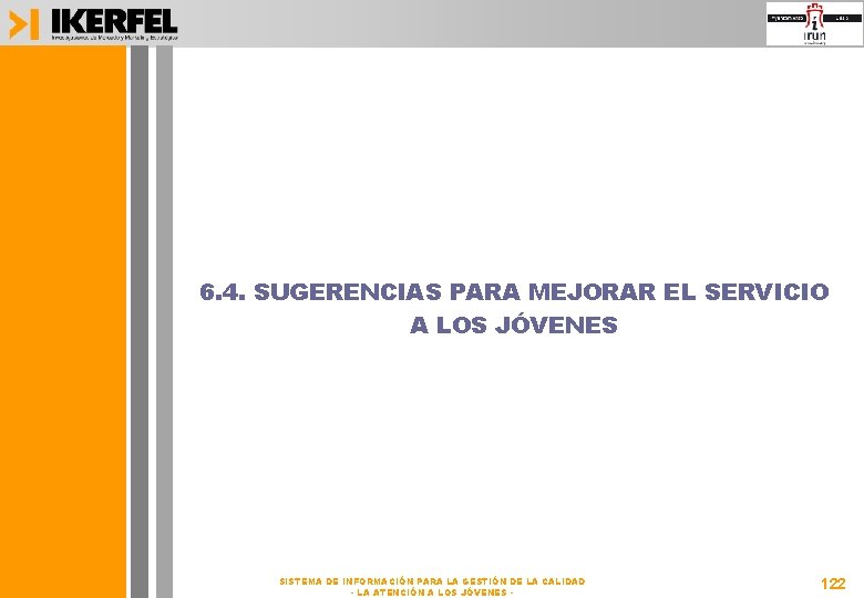 6. 4. SUGERENCIAS PARA MEJORAR EL SERVICIO A LOS JÓVENES SISTEMA DE INFORMACIÓN PARA