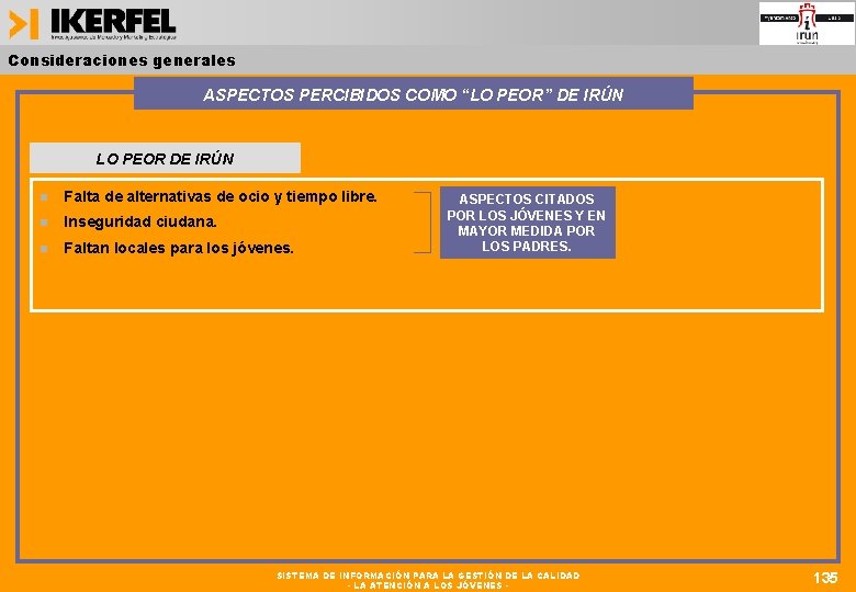 Consideraciones generales ASPECTOS PERCIBIDOS COMO “LO PEOR” DE IRÚN LO PEOR DE IRÚN Falta