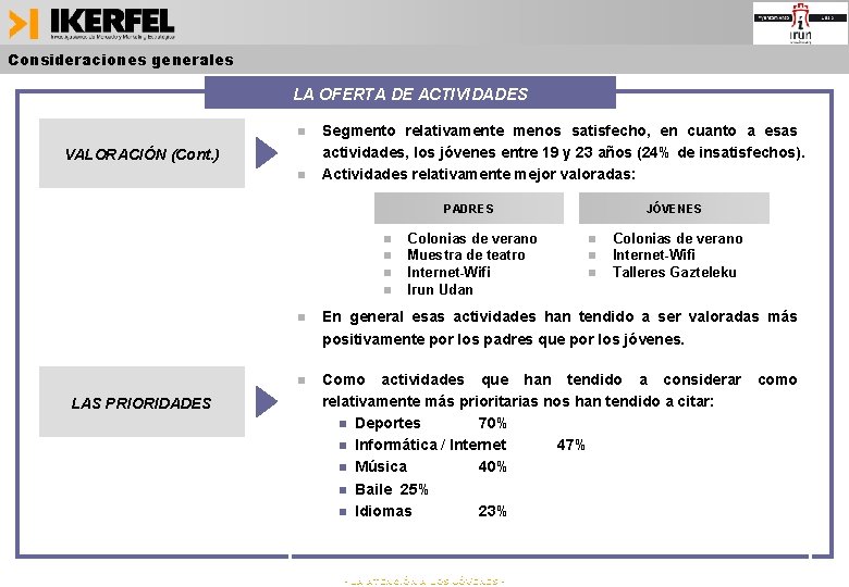 Consideraciones generales LA OFERTA DE ACTIVIDADES VALORACIÓN (Cont. ) Segmento relativamente menos satisfecho, en