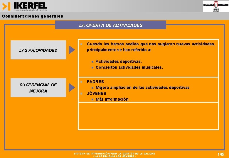 Consideraciones generales LA OFERTA DE ACTIVIDADES LAS PRIORIDADES Cuando les hemos pedido que nos