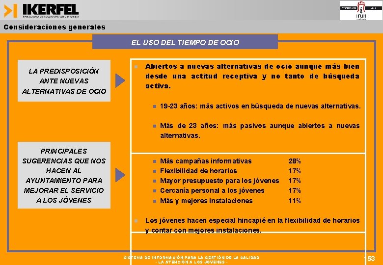 Consideraciones generales EL USO DEL TIEMPO DE OCIO LA PREDISPOSICIÓN ANTE NUEVAS ALTERNATIVAS DE