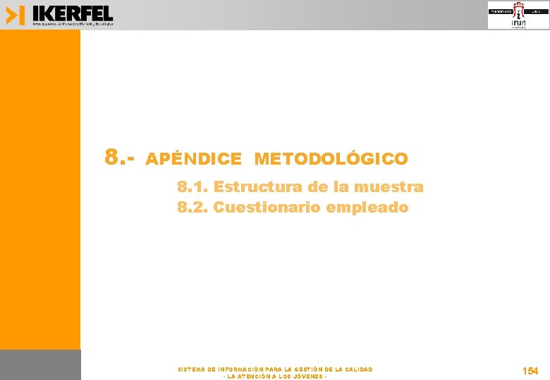 8. - APÉNDICE METODOLÓGICO 8. 1. Estructura de la muestra 8. 2. Cuestionario empleado