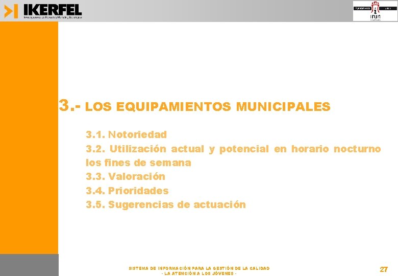 3. - LOS EQUIPAMIENTOS MUNICIPALES 3. 1. Notoriedad 3. 2. Utilización actual y potencial