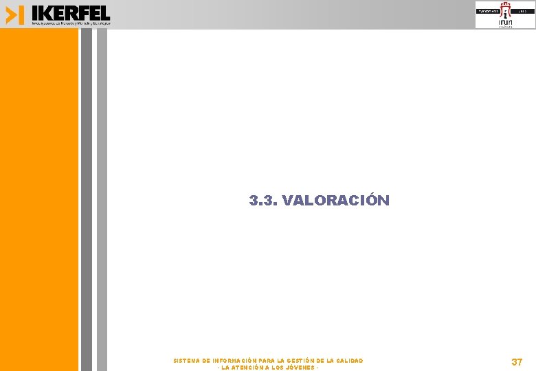 3. 3. VALORACIÓN SISTEMA DE INFORMACIÓN PARA LA GESTIÓN DE LA CALIDAD - LA