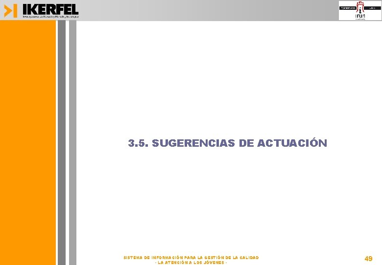 3. 5. SUGERENCIAS DE ACTUACIÓN SISTEMA DE INFORMACIÓN PARA LA GESTIÓN DE LA CALIDAD