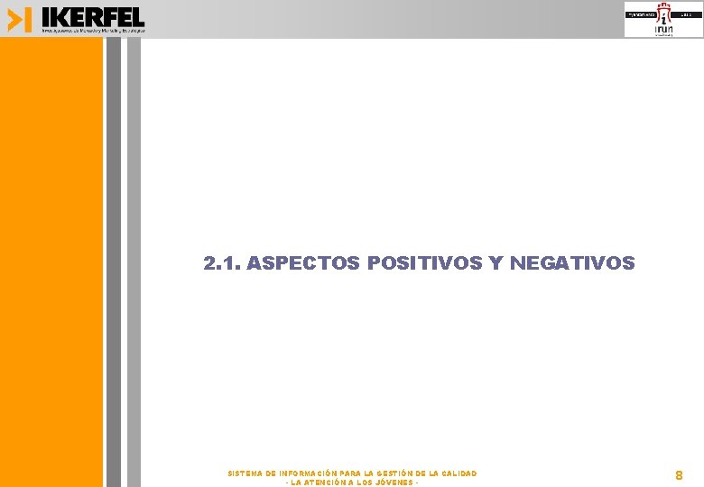 2. 1. ASPECTOS POSITIVOS Y NEGATIVOS SISTEMA DE INFORMACIÓN PARA LA GESTIÓN DE LA