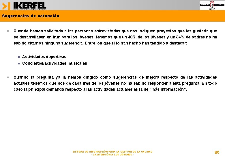 Sugerencias de actuación Cuando hemos solicitado a las personas entrevistadas que nos indiquen proyectos