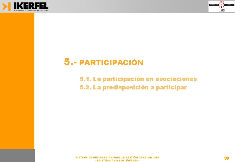 5. - PARTICIPACIÓN 5. 1. La participación en asociaciones 5. 2. La predisposición a