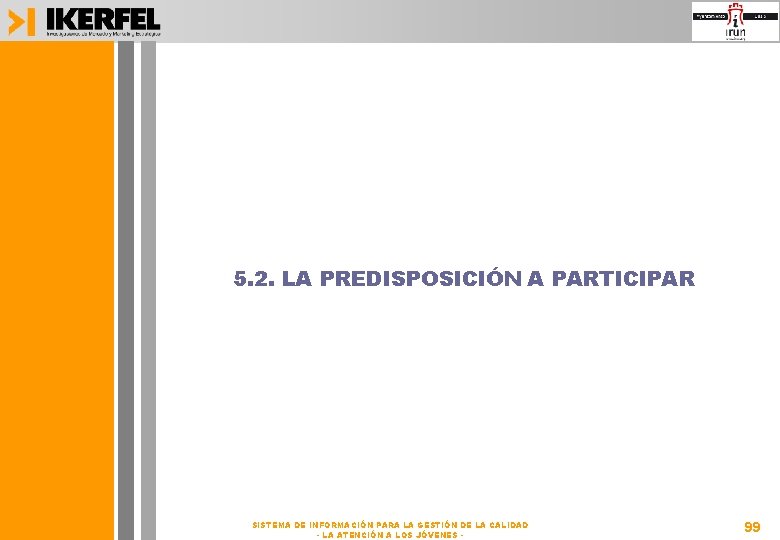 5. 2. LA PREDISPOSICIÓN A PARTICIPAR SISTEMA DE INFORMACIÓN PARA LA GESTIÓN DE LA