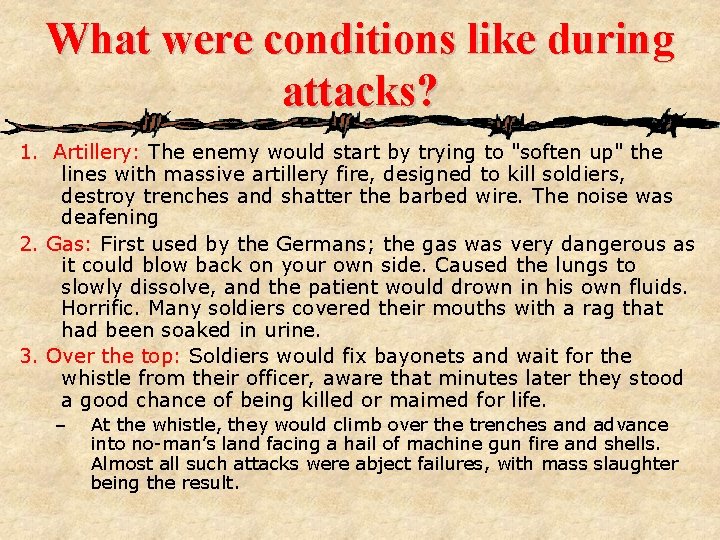 What were conditions like during attacks? 1. Artillery: The enemy would start by trying