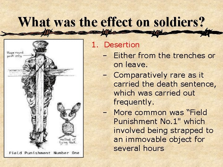 What was the effect on soldiers? 1. Desertion – Either from the trenches or