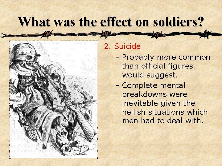 What was the effect on soldiers? 2. Suicide – Probably more common than official