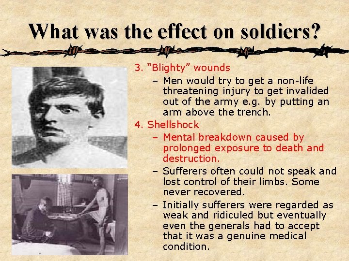 What was the effect on soldiers? 3. “Blighty” wounds – Men would try to