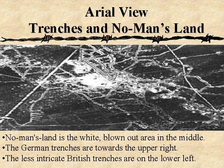 Arial View Trenches and No-Man’s Land • No-man's-land is the white, blown out area