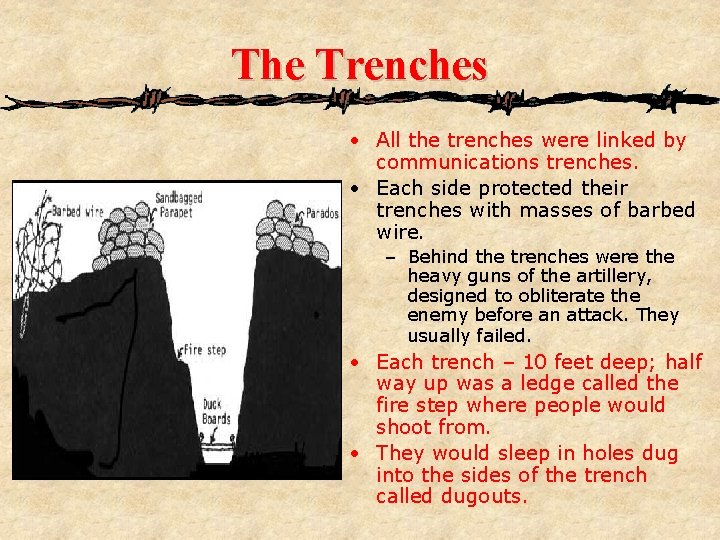 The Trenches • All the trenches were linked by communications trenches. • Each side