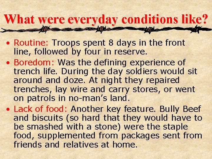 What were everyday conditions like? • Routine: Troops spent 8 days in the front