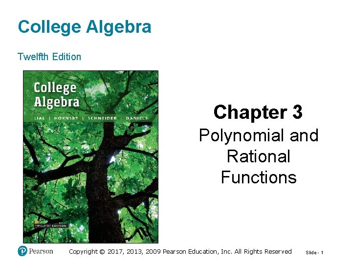 College Algebra Twelfth Edition Chapter 3 Polynomial and Rational Functions Copyright © 2017, 2013,