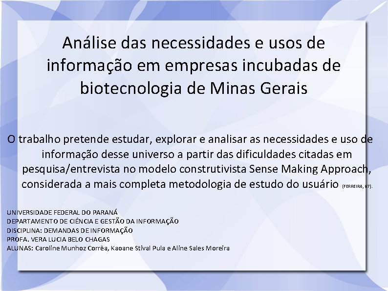 Análise das necessidades e usos de informação em empresas incubadas de biotecnologia de Minas