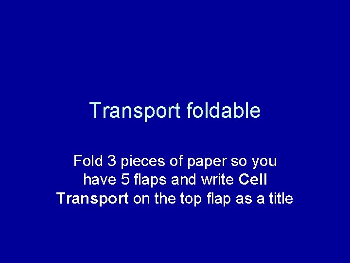 Transport foldable Fold 3 pieces of paper so you have 5 flaps and write