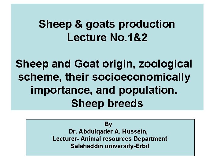 Sheep & goats production Lecture No. 1&2 Sheep and Goat origin, zoological scheme, their