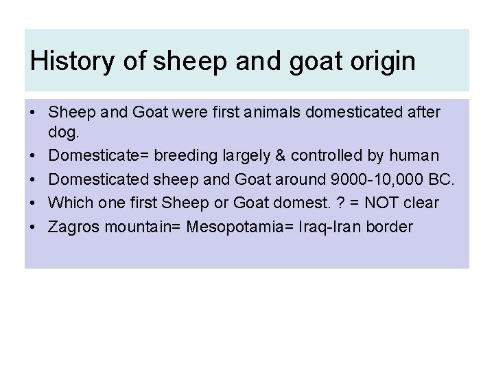 History of sheep and goat origin • Sheep and Goat were first animals domesticated