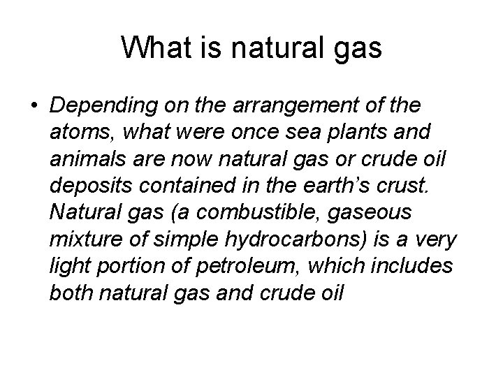 What is natural gas • Depending on the arrangement of the atoms, what were