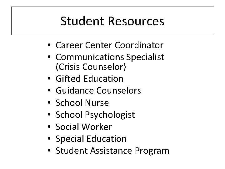 Student Resources • Career Center Coordinator • Communications Specialist (Crisis Counselor) • Gifted Education