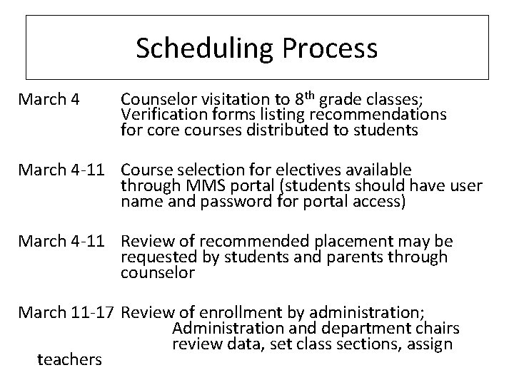 Scheduling Process March 4 Counselor visitation to 8 th grade classes; Verification forms listing