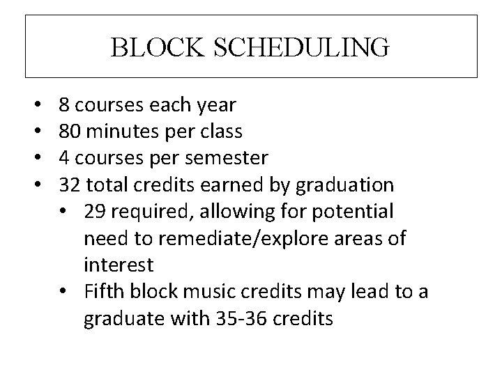 BLOCK SCHEDULING • • 8 courses each year 80 minutes per class 4 courses