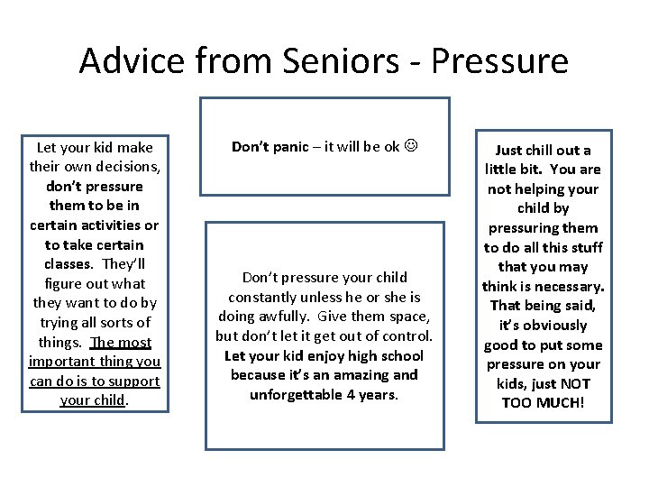 Advice from Seniors - Pressure Let your kid make their own decisions, don’t pressure