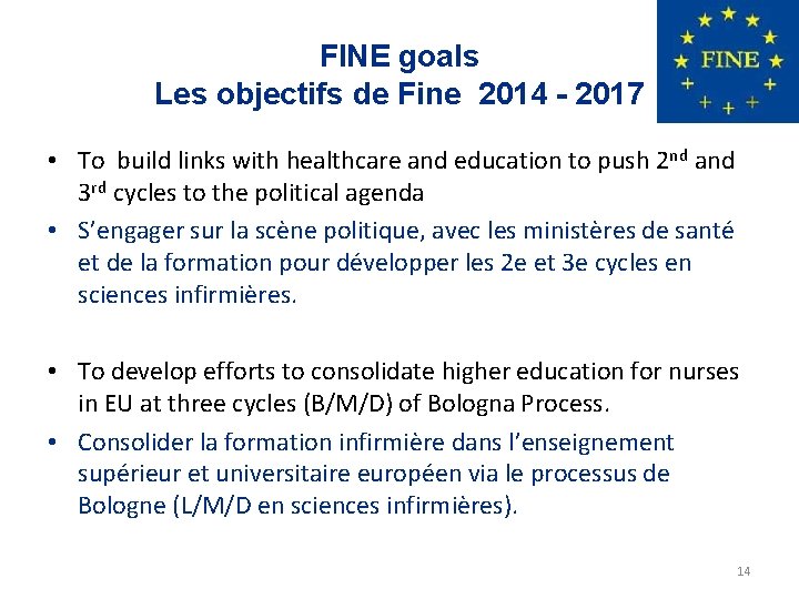 FINE goals Les objectifs de Fine 2014 - 2017 • To build links with