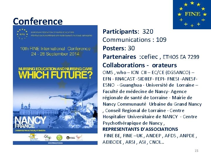 Conference Participants: 320 Communications : 109 Posters: 30 Partenaires : cefiec , ETHOS EA