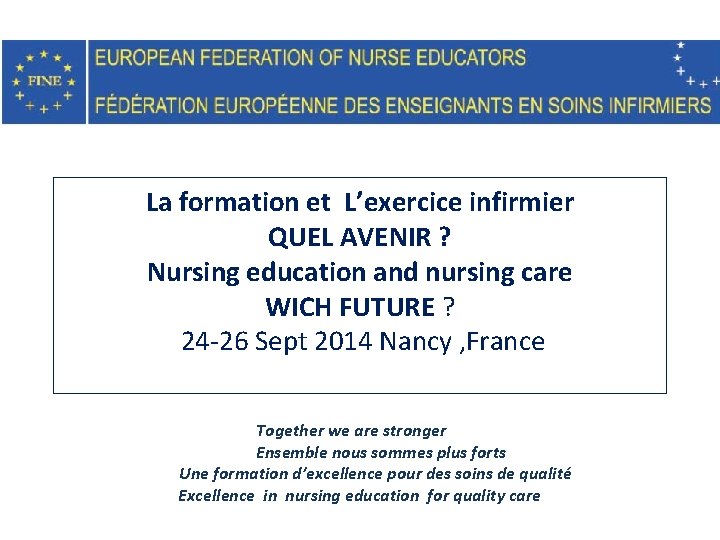 La formation et L’exercice infirmier QUEL AVENIR ? Nursing education and nursing care WICH