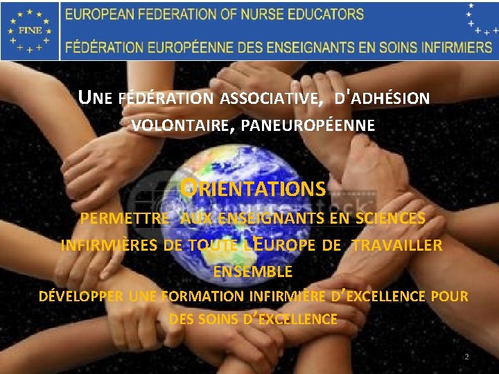 UNE FÉDÉRATION ASSOCIATIVE, D'ADHÉSION VOLONTAIRE, PANEUROPÉENNE ORIENTATIONS PERMETTRE AUX ENSEIGNANTS EN SCIENCES INFIRMIÈRES DE