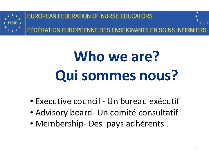 Who we are? Qui sommes nous? • Executive council - Un bureau exécutif •