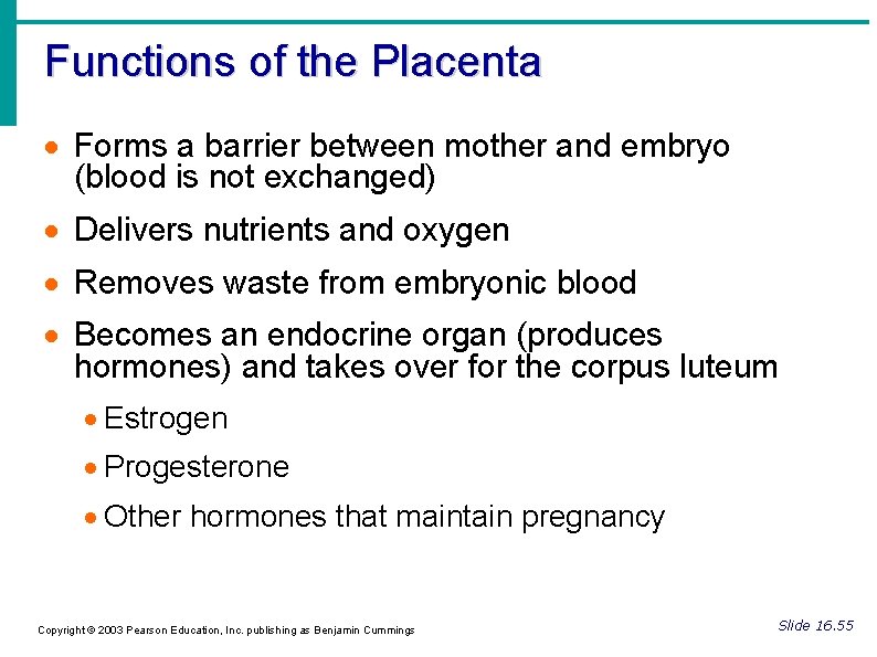 Functions of the Placenta Forms a barrier between mother and embryo (blood is not