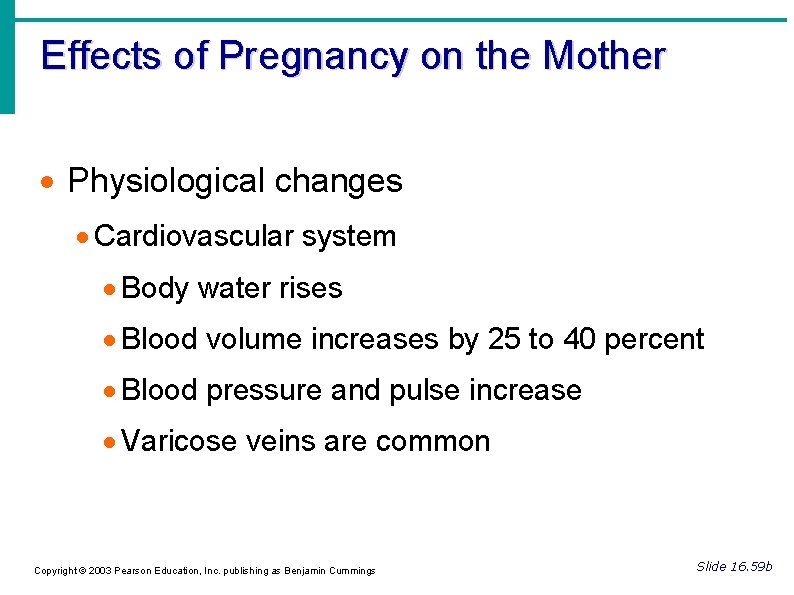 Effects of Pregnancy on the Mother Physiological changes Cardiovascular system Body water rises Blood