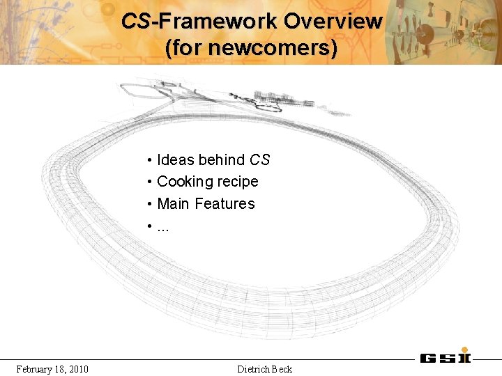 CS-Framework Overview (for newcomers) • Ideas behind CS • Cooking recipe • Main Features