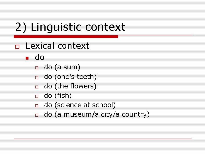 2) Linguistic context o Lexical context n do o o o do do do