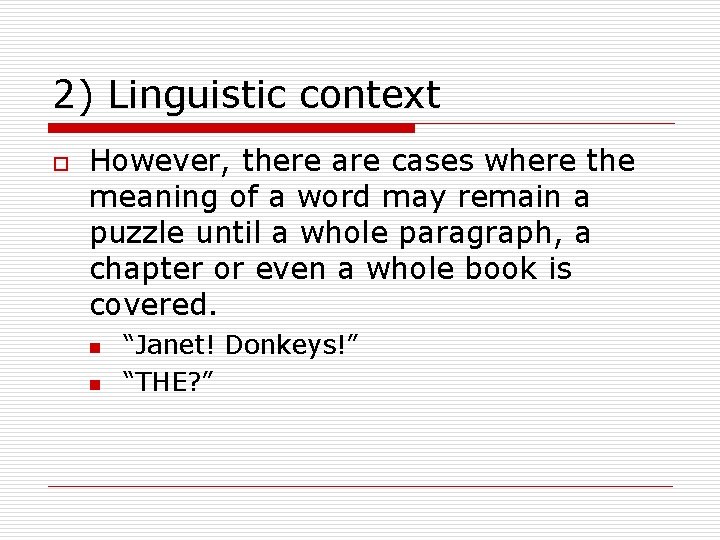 2) Linguistic context o However, there are cases where the meaning of a word