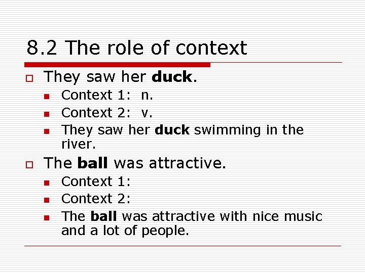8. 2 The role of context o They saw her duck. n n n
