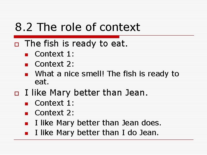 8. 2 The role of context o The fish is ready to eat. n