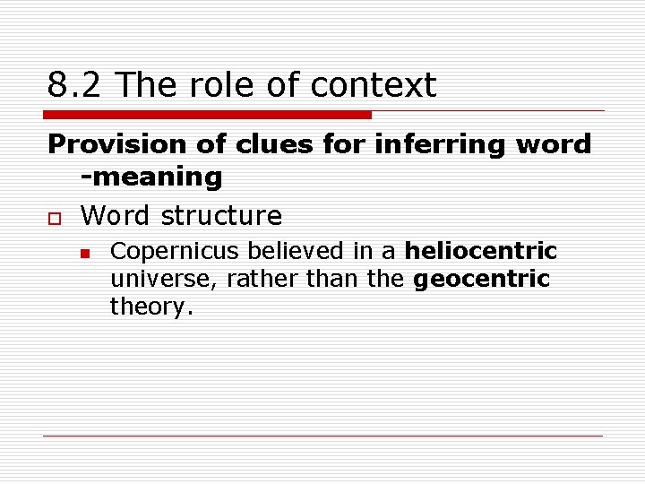 8. 2 The role of context Provision of clues for inferring word -meaning o