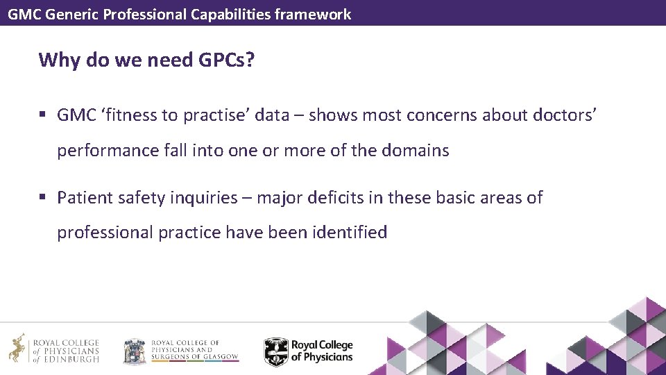 GMC Generic Professional Capabilities framework Why do we need GPCs? § GMC ‘fitness to