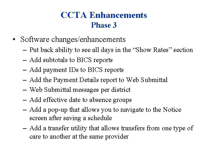 CCTA Enhancements Phase 3 • Software changes/enhancements – – – – Put back ability