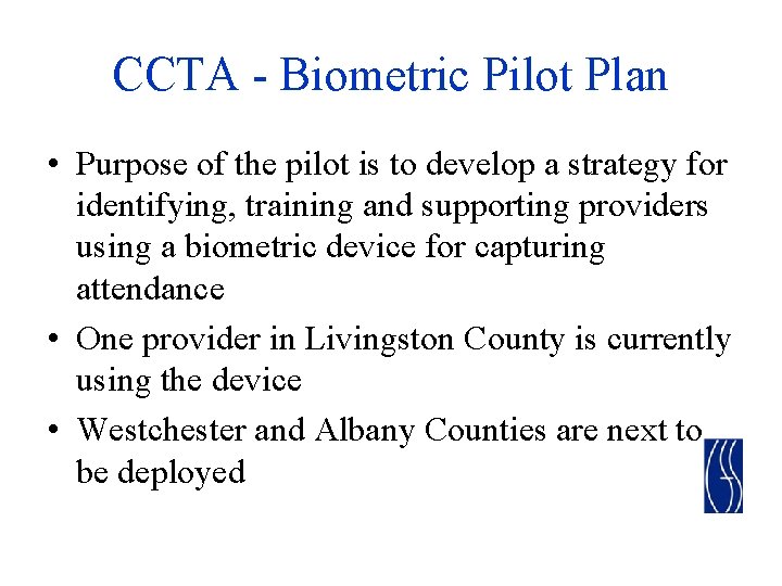 CCTA - Biometric Pilot Plan • Purpose of the pilot is to develop a