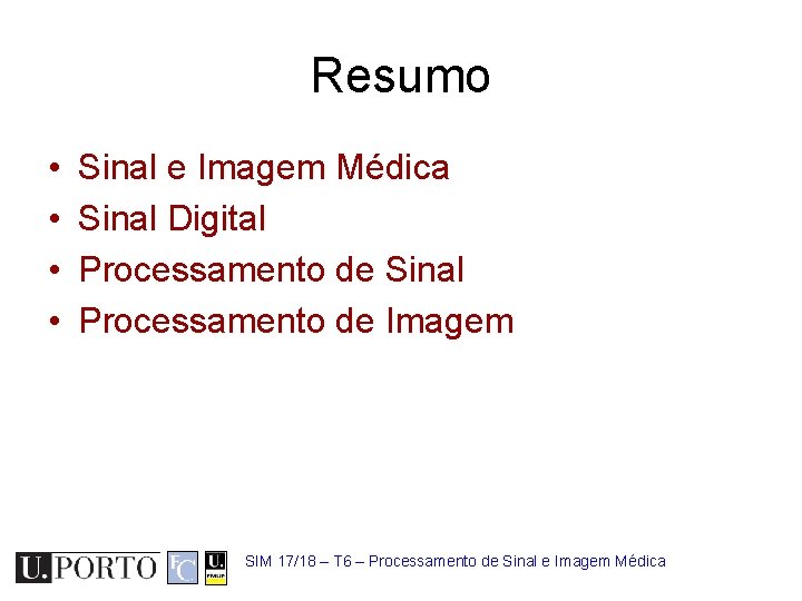 Resumo • • Sinal e Imagem Médica Sinal Digital Processamento de Sinal Processamento de