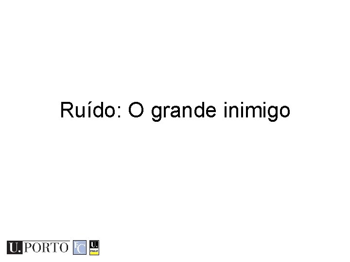 Ruído: O grande inimigo 