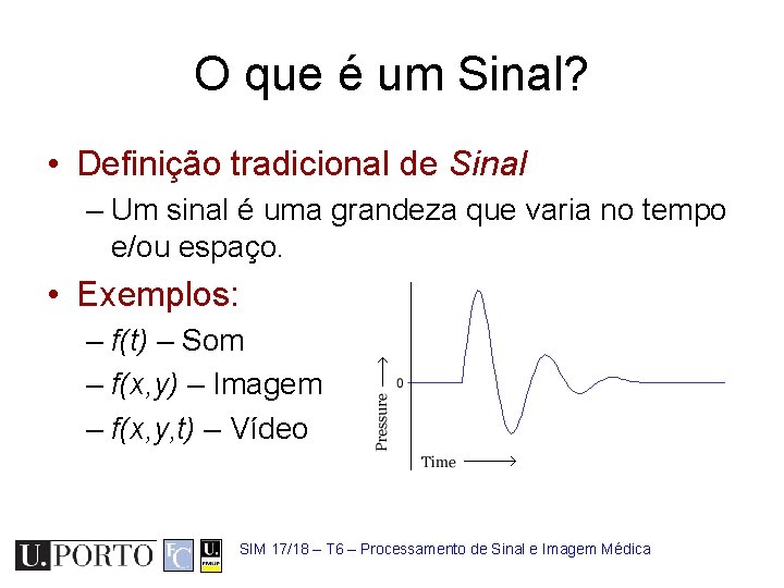 O que é um Sinal? • Definição tradicional de Sinal – Um sinal é